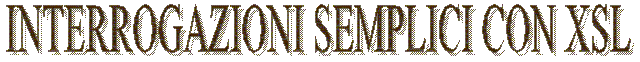 Interrogazioni semplici con XSL